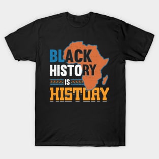 Black History is History - African American Pride T-Shirt